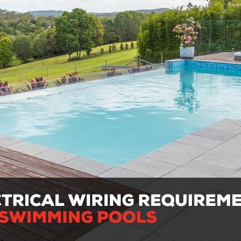 Electrical Wiring Requirements for Swimming Pools