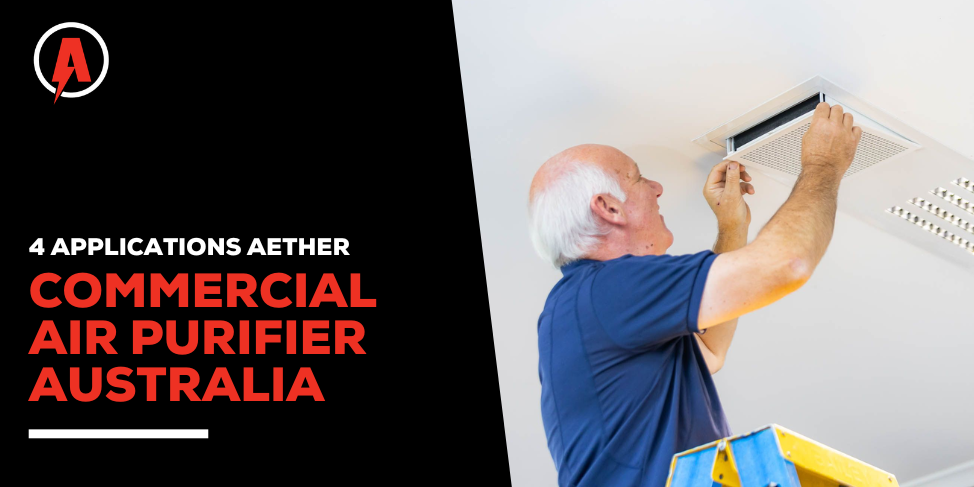 Commercial Air Purifier Australia 4 Applications of Aether Blog Header – UPDATED