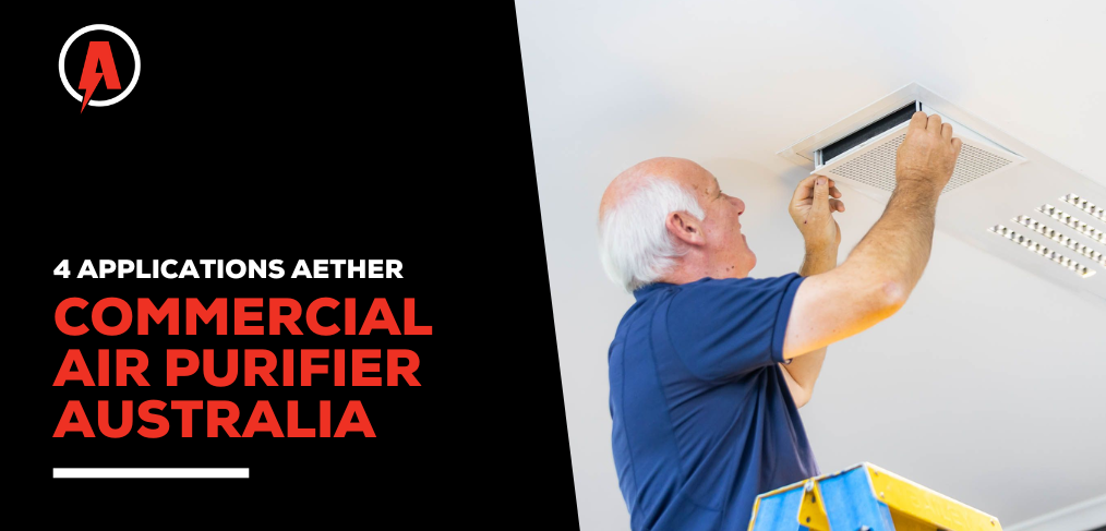 Commercial Air Purifier Australia 4 Applications of Aether Blog Header – UPDATED