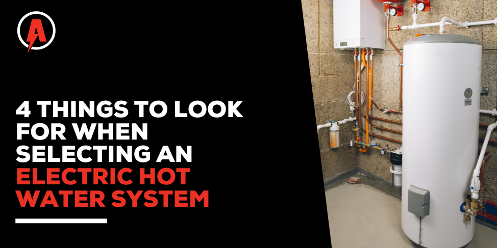 4 things to look for when selecting an electric hot water system 4 Things to look for when selecting an electric hot water system