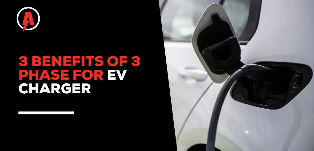 4 Benefits 3 Phase for EV Charger - Armitage Electrical