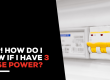 Help! How do I know if I have 3 phase power?